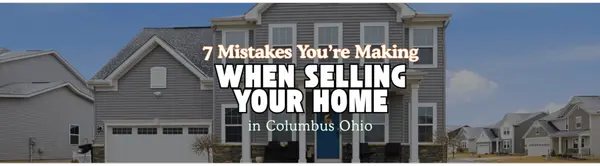 7 Mistakes You’re Making When Trying to Sell Your House in Columbus Ohio (And How to Fix Them),Adam Hagen-Stein