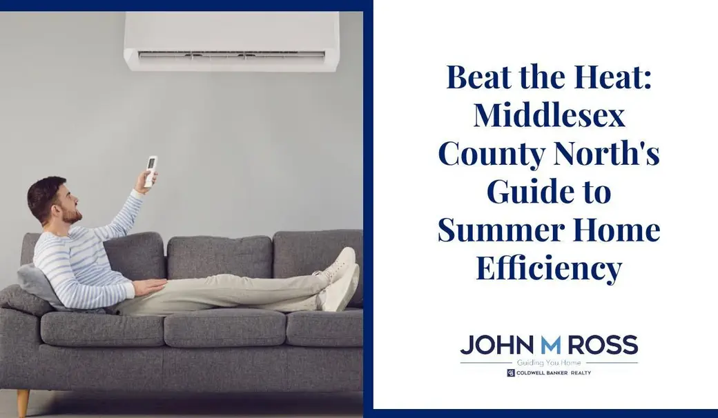 Beat the Heat: Middlesex County North's Guide to Summer Home Efficiency