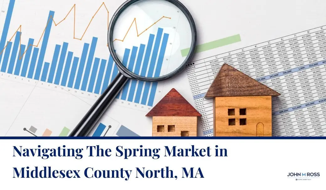 Navigating The Spring Market in Middlesex County North, MA