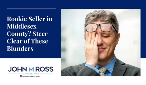 Rookie Seller in Middlesex County? Steer Clear of These Blunders,John M. Ross
