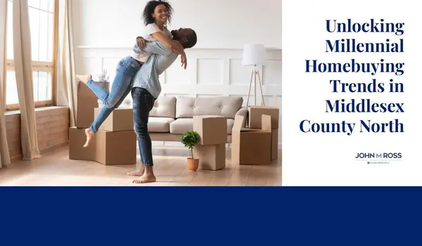 Unlocking Millennial Homebuying Trends in Middlesex County North,John M. Ross