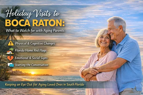 Holiday Visits to Boca Raton Can Reveal Important Clues About Aging Parents