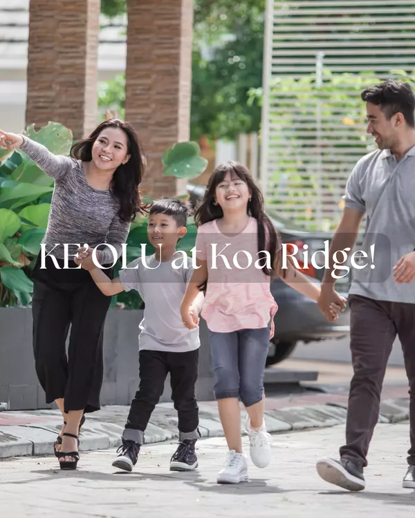 Coming Soon: KE‘OLU at Koa Ridge – An Affordable Opportunity for First-Time Homebuyers