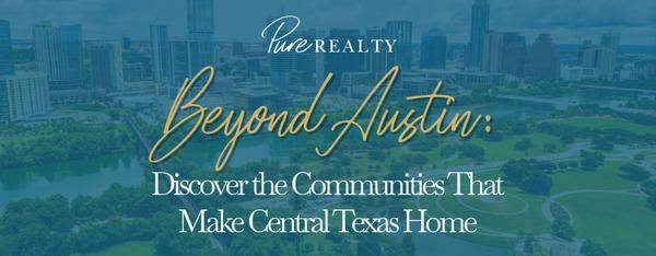 feature image of Beyond Austin: Discover the Communities That Make Central Texas Home