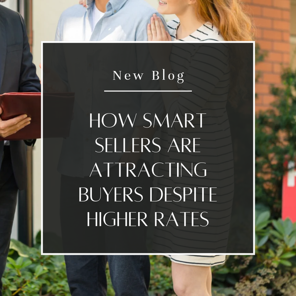 How Smart Sellers Are Attracting Buyers Despite Higher Rates
