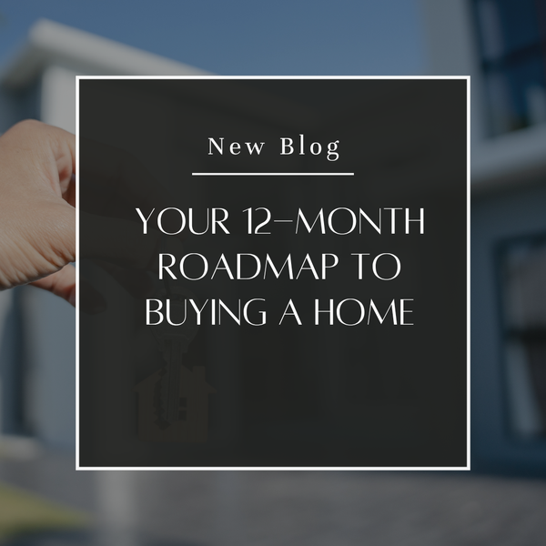 Your 12-Month Roadmap to Buying a Home