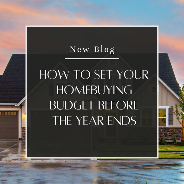How to Set Your Homebuying Budget Before the Year Ends