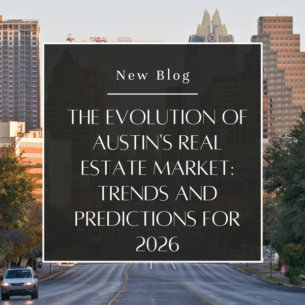The Evolution of Austin's Real Estate Market: Trends and Predictions for 2026