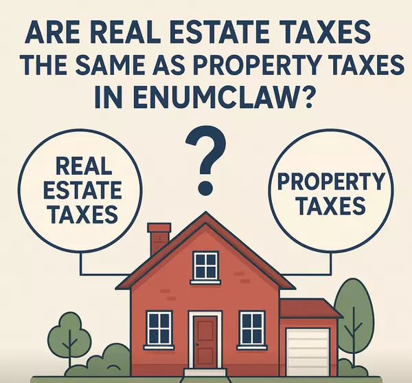 Are Real Estate Taxes the Same as Property Taxes in Enumclaw?