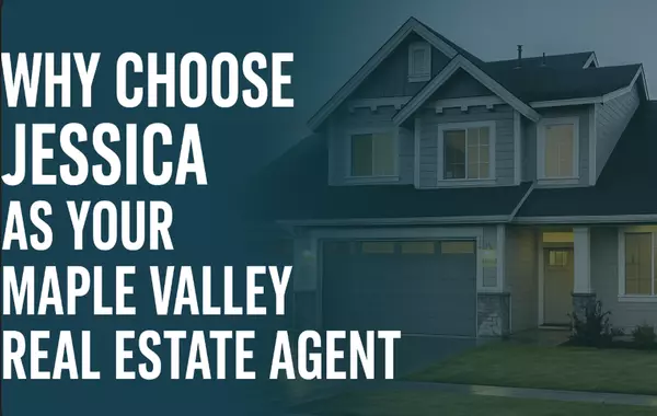 Why Jessica Klein is the Best Real Estate Agent in Maple Valley, WA