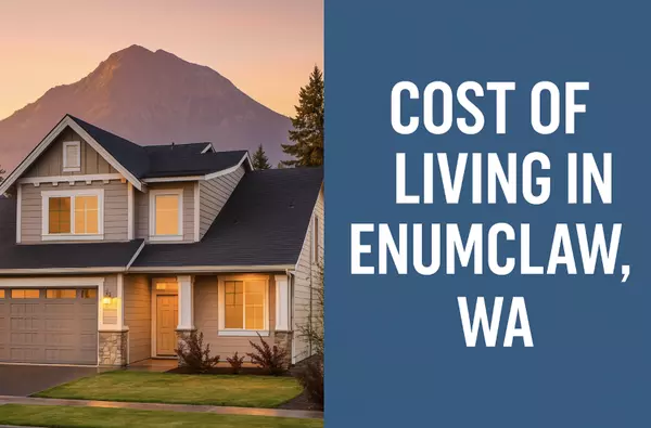 What’s the Real Cost of Living in Enumclaw, WA?