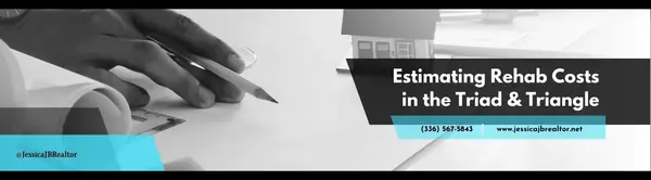 Estimating Rehab Costs in the Triad & Triangle,Jessica J Baldovinos
