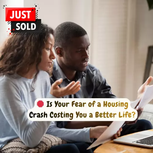 Is Your Fear of a Housing Crash Costing You a Better Life?