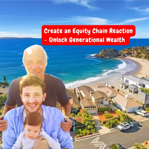 Create an Equity Chain Reaction - Unlock Generational Wealth