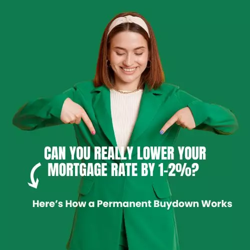 Can You Really Lower Your Mortgage Rate by 1–2%? Here’s How a Permanent Buydown Works