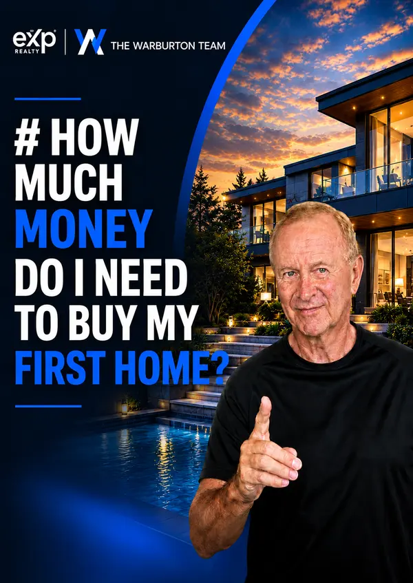 How Much Money Do I Need To Buy My First Home?,The Warburton Team Brokered By EXp