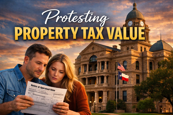Protesting Property Tax Value in Texas: How to Fight an Overvalued Appraisal