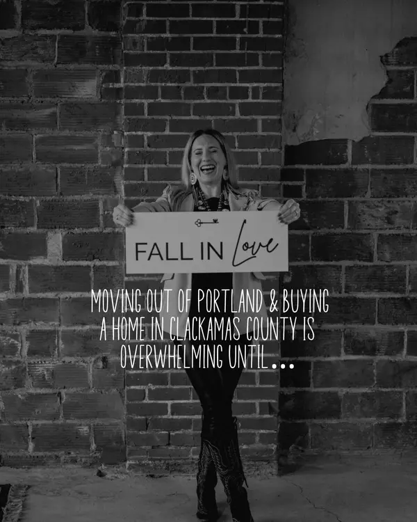 If moving out of Portland and buying in Clackamas County feels overwhelming, read this