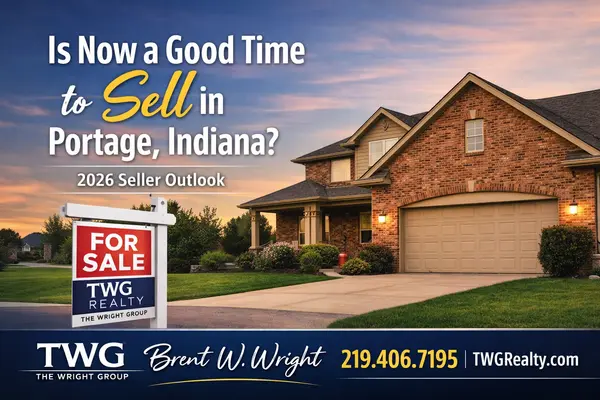 Is Now a Good Time to Sell in Portage, Indiana? 2026 Seller Outlook,Brent W. Wright