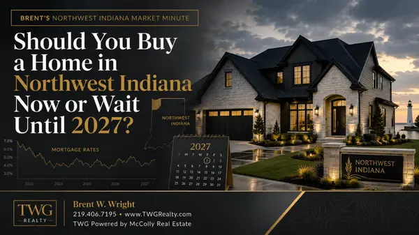 Should You Buy a Home in Northwest Indiana Now or Wait Until 2027?