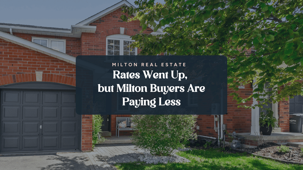 Rates Went Up, but Milton Buyers Are Paying Less