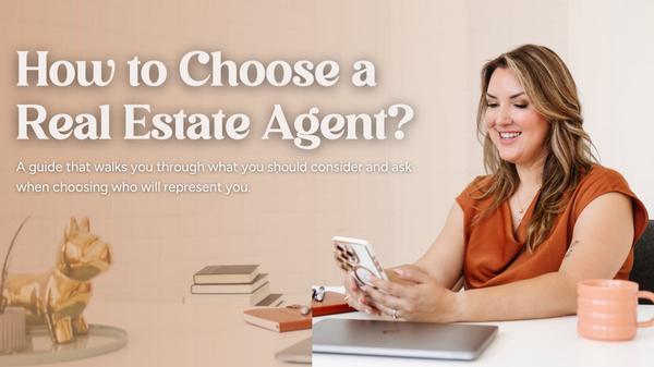 How to Choose a Real Estate Agent: What to Really Look For
