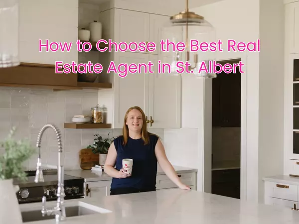 feature image of How to Choose the Best Real Estate Agent in St. Albert