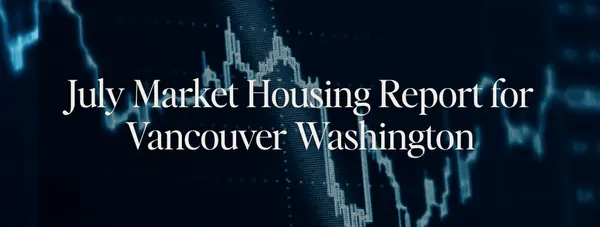 Vancouver, WA Housing Market Reality Check: What Buyers and Sellers Need to Know (July 2026)
