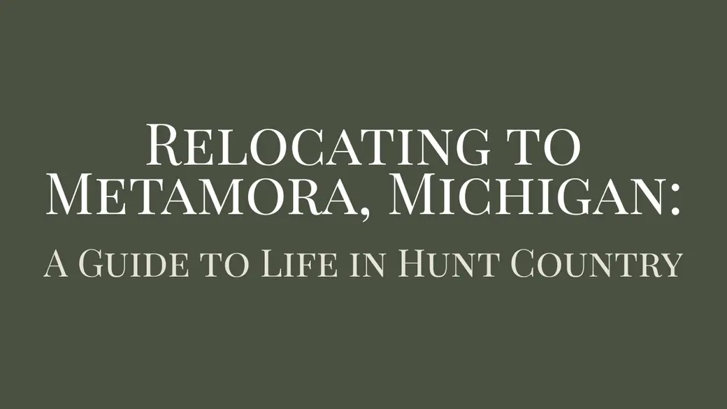 Relocating to Metamora, Michigan: A Guide to Life in Hunt Country