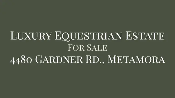 Luxury Equestrian Estate for Sale: 4480 Gardner Rd, Metamora,Leila Modetz