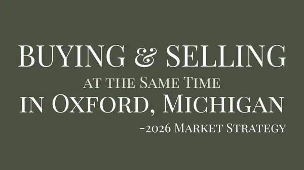 How to Buy and Sell a Home at the Same Time in Oxford, Michigan (2026 Guide)