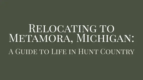 Relocating to Metamora, Michigan: A Guide to Life in Hunt Country