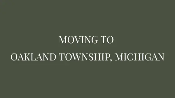 MOVING TO OAKLAND TOWNSHIP, MICHIGAN,Leila Modetz