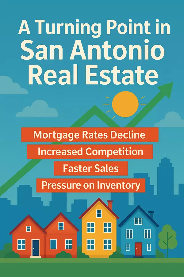 A Turning Point in San Antonio Real Estate: Why Now Could Be the Time to Act