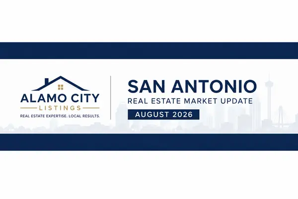 feature image of San Antonio Real Estate Market Update: What Buyers and Sellers Need to Know in August 2026