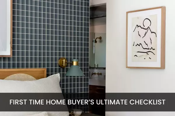 The First-Time Homebuyer's Ultimate Checklist