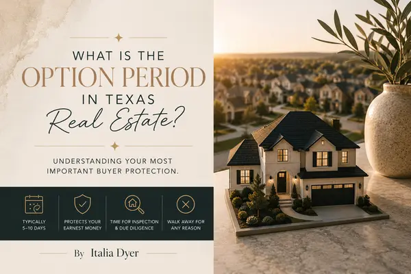 The Texas Option Period: What DFW Buyers Need to Know Before Going Under Contract