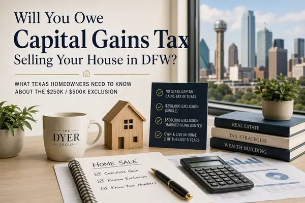 Will You Owe Capital Gains Tax Selling Your House in DFW?