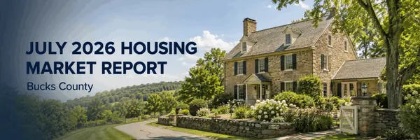 July 2026 Bucks County Housing Market Update