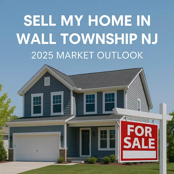 Sell My Home in Wall Township NJ – 2025 Market Outlook