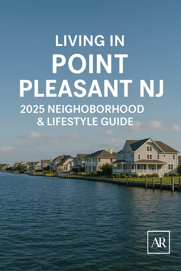 Living in Point Pleasant NJ – 2025 Neighborhood & Lifestyle Guide