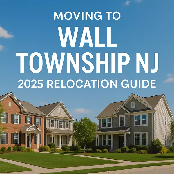 Moving to Wall Township NJ – 2025 Relocation & Neighborhood Guide