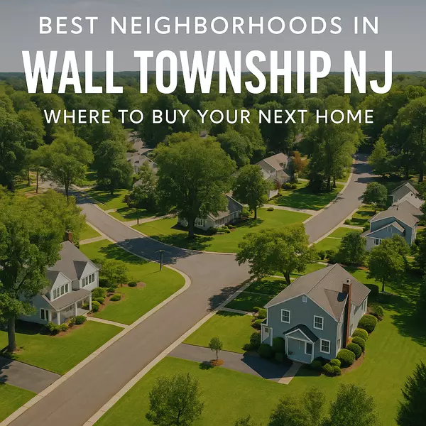 Best Neighborhoods in Wall Township NJ β Where to Buy Your Next Home