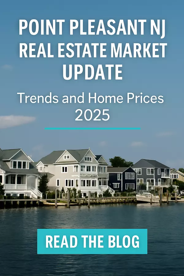 Point Pleasant NJ Real Estate Market Update – Trends and Home Prices 2025