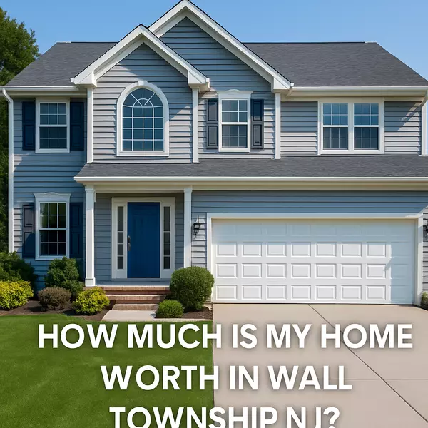 How Much Is My Home Worth in Wall Township NJ? 2025 Home Value Guide