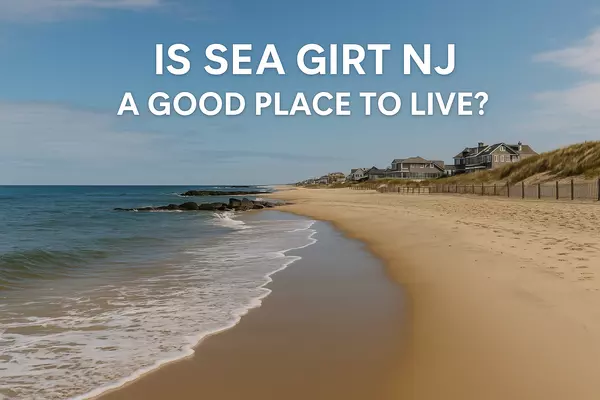 Is Sea Girt NJ a Good Place to Live? Pros, Cons & 2025 Real Estate Guide