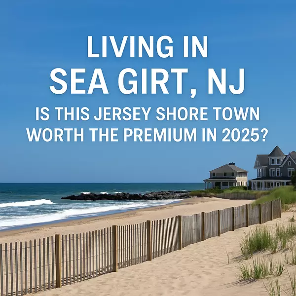 Living in Sea Girt, NJ: Is This Jersey Shore Beach Town Worth the Premium in 2025?
