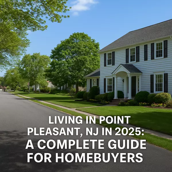 Living in Point Pleasant, NJ in 2025: A Complete Guide for Homebuyers