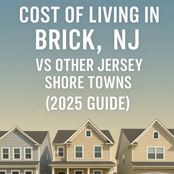 Cost of Living in Brick, NJ vs Other Jersey Shore Towns (2025 Guide),Kyle Pelech