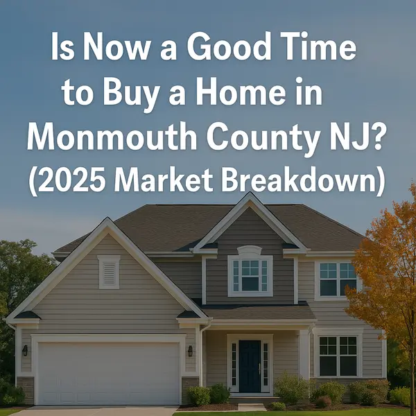 Is Now a Good Time to Buy a Home in Monmouth County NJ? (2025 Market Breakdown),Kyle Pelech
